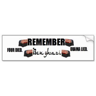 anti obamaRemember Benghazi. four died. Bumper Stickers