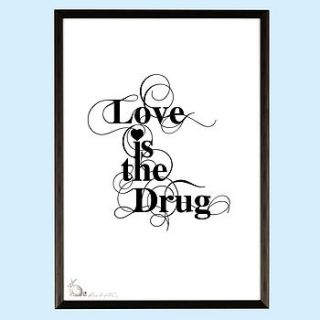 'love is the drug' print by ros shiers