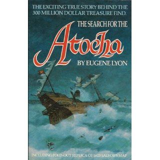 The search for the Atocha Eugene Lyon 9780912451152 Books