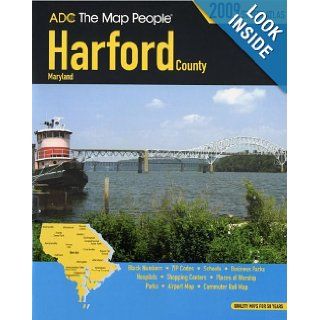 ADC 2009 Harford County, Maryland the Map People ADC 9780875306735 Books