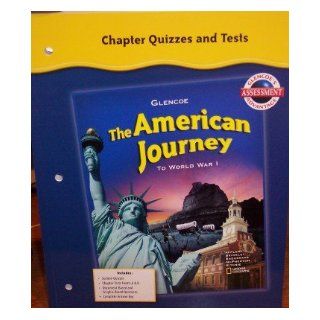 Chapter Quizzes and Tests (The American Journey to World War 1) Glencoe/McGraw Hill 9780078732102 Books