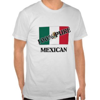 100 Percent MEXICAN Tee Shirt