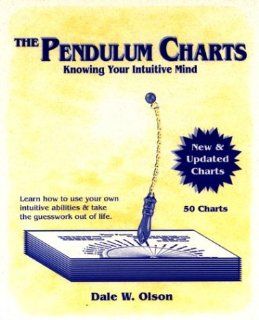 The Pendulum Charts Knowing Your Intuitive Mind Dale W. Olson 9781879246027 Books