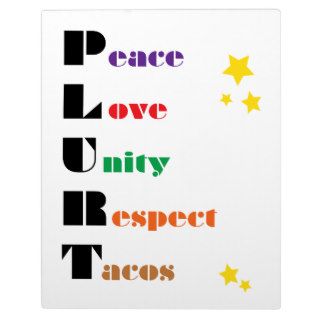 P.L.U.R.T   Peace, Love, Unity, Respect, Tacos Display Plaque