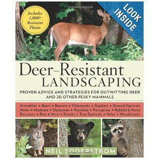 Deer Resistant Landscaping Proven Advice and Strategies for Outwitting Deer and 20 Other Pesky Mammals Neil Soderstrom Books