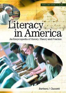Literacy in America An Encyclopedia of History, Theory, and Practice 2 Vol Set Literacy in America [2 volumes] An Encyclopedia of History, Theory, and Practice (9781576073582) Barbara J. Guzzetti Books