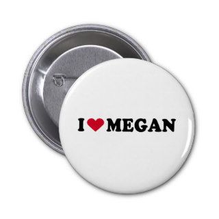 I LOVE MEGAN PINS