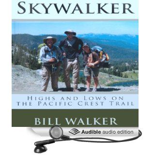 Skywalker Highs and Lows on the Pacific Crest Trail (Audible Audio Edition) Bill Walker Books