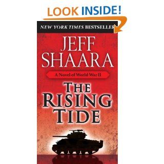 The Rising Tide A Novel of World War II eBook Jeff Shaara Kindle Store
