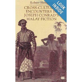 Cross Cultural Encounters in Joseph Conrad's Malay Fiction R. G. Hampson 9780333714058 Books