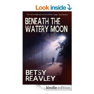 BENEATH THE WATERY MOON (horror suspense books) eBook BETSY REAVLEY Kindle Store