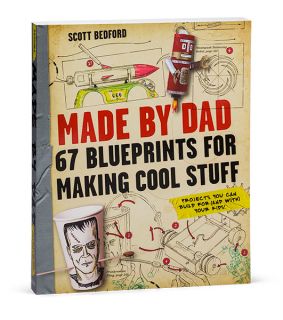 Made by Dad 67 blueprints for making cool stuff
