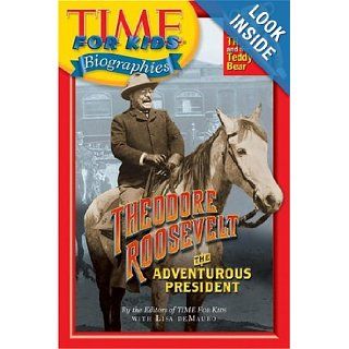 Time For Kids Theodore Roosevelt The Adventurous President (Time for Kids Biographies) Editors of TIME For Kids 9780060576042 Books