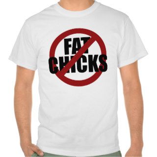 No Fat Chicks t shirt