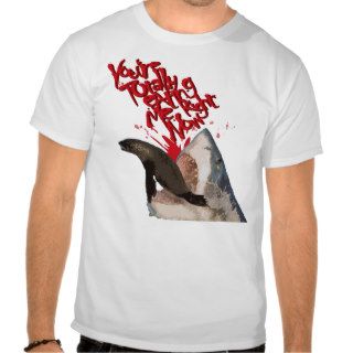 You're Totally Eating Me Right Now Shark & Seal Tee Shirt