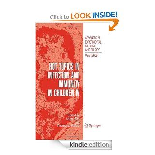 Hot Topics in Infection and Immunity in Children IV 609 (Advances in Experimental Medicine and Biology) eBook Adam Finn, Andrew J. Pollard Kindle Store