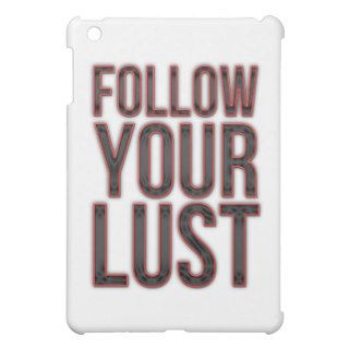Follow Your Lust iPad Mini Case