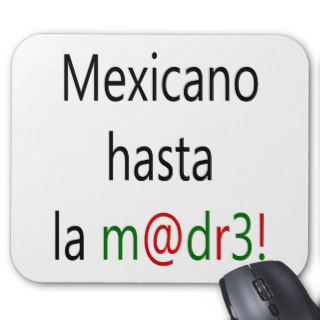Mexicano Hasta La Madre Mouse Mats