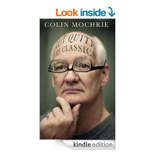 Not QUITE The Classics eBook Colin Mochrie Kindle Store