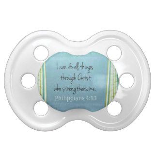 I can do all things through Christ who strengthens Baby Pacifiers