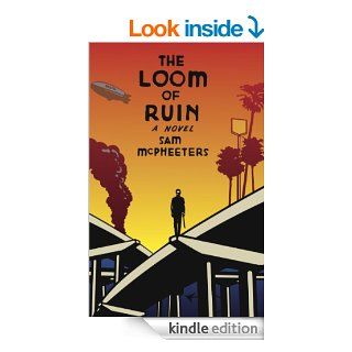 The Loom Of Ruin   Kindle edition by Sam McPheeters. Literature & Fiction Kindle eBooks @ .