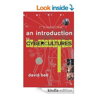 An Introduction to Cybercultures eBook David Bell Kindle Store