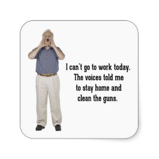 I Can't Go To Work Today   Funny Humor Saying Square Stickers