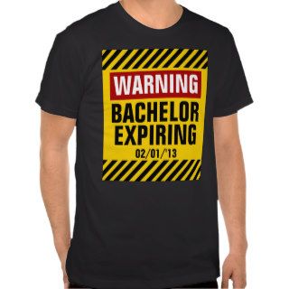 Warning Bachelor Expiring Date Party T Shirt