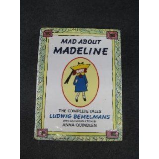 Mad About Madeline The Complete Tales Ludwig Bemelmans, Anna Quindlen Books