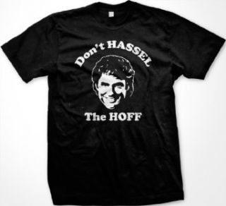 Don't Hassel The Hoff T shirt, (Many Colors) Funny T shirts Clothing