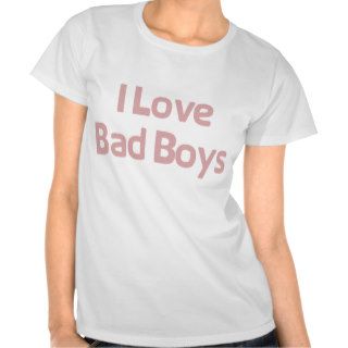 I Love Bad Boys Ladies Shirt