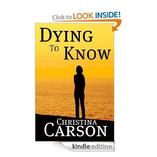 Dying To Know eBook Christina Carson Kindle Store