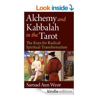 Alchemy and Kabbalah in the Tarot The Keys of Radical Spiritual Transformation eBook Samael Aun Weor Kindle Store