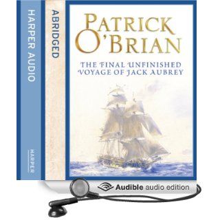 The Final Unfinished Voyage of Jack Aubrey (Audible Audio Edition) Patrick O'Brian, Robert Hardy Books