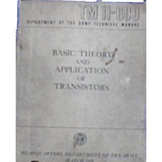 TM 11 690 Department of the Army Technical Manual Basic Theory and Application of Transistors Department of the Army Books