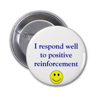 Positive reinforcement pinback buttons
