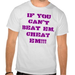 Beat em, Cheat em Shirt