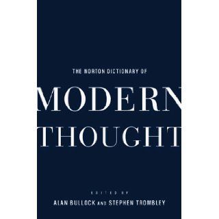 The Norton Dictionary of Modern Thought Alan Bullock, Stephen Trombley 9780393046960 Books
