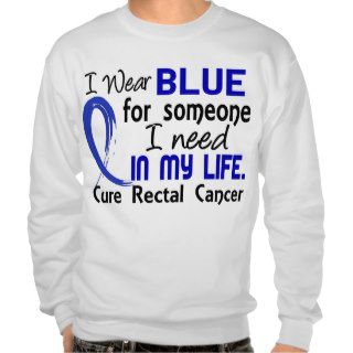 Blue For Someone I Need Rectal Cancer Pullover Sweatshirt
