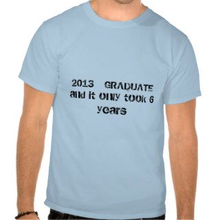 2013 Humorous Graduate t shirt