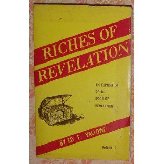 Riches of Revelation An Exposition of the Book of Revelation, Vol. 1 Ed F Vallowe Books
