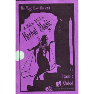 A Salem Witch's Herbal Magic Laurie Cabot Books