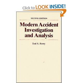 Modern Accident Investigation and Analysis Ted S. Ferry 9780471624813 Books