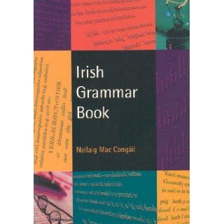 Irish Grammar Book Nollaig MacCongail 9781902420493 Books
