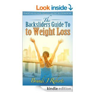 The Backsliders Guide to Weight Loss eBook Brandi Roberts Kindle Store