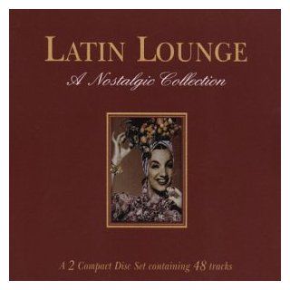 Latin Lounge A Nostalgic Collection Music