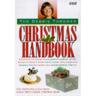 The Debbie Thrower Christmas Handbook Debbie Thrower 9780563383420 Books