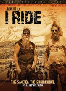 I Ride The Story of America's Biker Culture The Fryed Brothers Band, Willie Nelson, Sonny Barger, Pat Simmons, Steve ''Beatnik'' Werner, Miles Squire, Dave Nichols, Steve Schapiro, Daron Ker Movies & TV