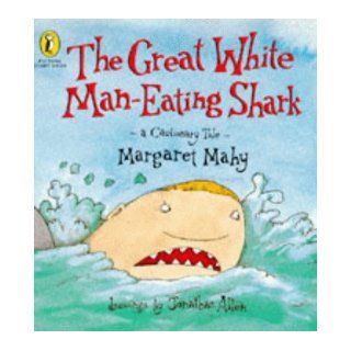 The Great White Man eating Shark A Cautionary Tale (Picture Puffin Story Books) Margaret Mahy, Jonathan Allen 9780140554243 Books
