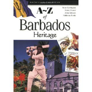 A Z of Barbados Heritage (MacMillan Caribbean) Sean Carrington, Henry Fraser, John Gilmore 9780333920688 Books